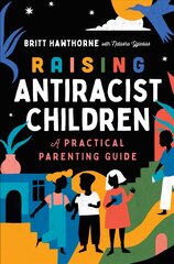 Raising Antiracist Children: A Practical Parenting Guide цена и информация | Самоучители | pigu.lt