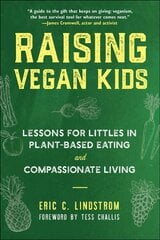 Raising Vegan Kids: Lessons for Littles in Plant-Based Eating and Compassionate Living цена и информация | Самоучители | pigu.lt