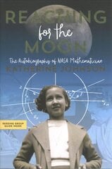 Reaching for the Moon: The Autobiography of NASA Mathematician Katherine Johnson Reprint цена и информация | Книги для подростков и молодежи | pigu.lt