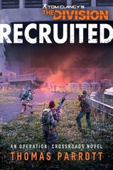 Tom Clancy's The Division: Recruited: An Operation: Crossroads Novel Paperback Original kaina ir informacija | Fantastinės, mistinės knygos | pigu.lt
