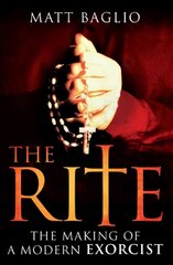 Rite: The Making of a Modern Day Exorcist kaina ir informacija | Socialinių mokslų knygos | pigu.lt