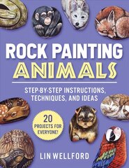 Rock Painting Animals: Step-by-Step Instructions, Techniques, and Ideas-20 Projects for Everyone! цена и информация | Книги об искусстве | pigu.lt