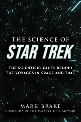 Science of Star Trek: The Scientific Facts Behind the Voyages in Space and Time цена и информация | Книги по экономике | pigu.lt