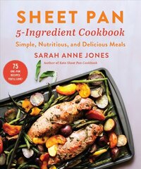 Sheet Pan 5-Ingredient Cookbook: Simple, Nutritious, and Delicious Meals kaina ir informacija | Receptų knygos | pigu.lt