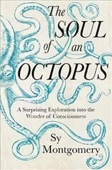Soul of an Octopus: A Surprising Exploration Into the Wonder of Consciousness kaina ir informacija | Knygos apie sveiką gyvenseną ir mitybą | pigu.lt