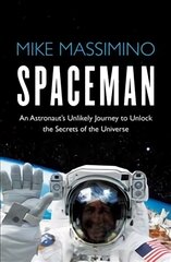 Spaceman: An Astronaut's Unlikely Journey to Unlock the Secrets of the Universe цена и информация | Биографии, автобиографии, мемуары | pigu.lt