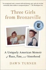 Three Girls from Bronzeville: A Uniquely American Memoir of Race, Fate, and Sisterhood kaina ir informacija | Biografijos, autobiografijos, memuarai | pigu.lt