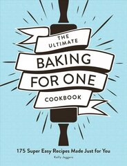 Ultimate Baking for One Cookbook: 175 Super Easy Recipes Made Just for You цена и информация | Книги рецептов | pigu.lt