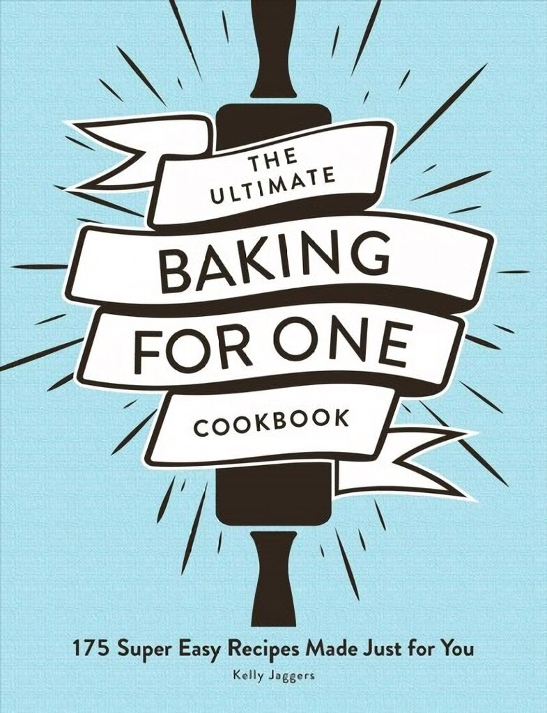 Ultimate Baking for One Cookbook: 175 Super Easy Recipes Made Just for You цена и информация | Receptų knygos | pigu.lt