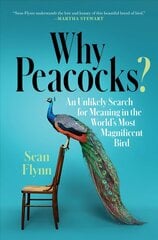 Why Peacocks?: An Unlikely Search for Meaning in the World's Most Magnificent Bird kaina ir informacija | Knygos apie sveiką gyvenseną ir mitybą | pigu.lt