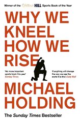 Why We Kneel How We Rise: WINNER OF THE WILLIAM HILL SPORTS BOOK OF THE YEAR PRIZE kaina ir informacija | Socialinių mokslų knygos | pigu.lt
