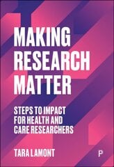 Making Research Matter: Steps to Impact for Health and Care Researchers kaina ir informacija | Socialinių mokslų knygos | pigu.lt