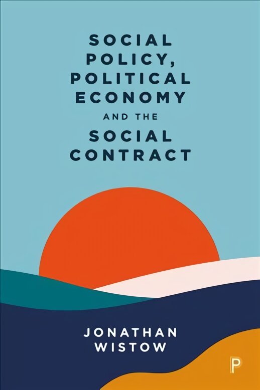 Social Policy, Political Economy and the Social Contract цена и информация | Ekonomikos knygos | pigu.lt