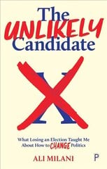 Unlikely Candidate: What Losing an Election Taught Me about How to Change Politics kaina ir informacija | Socialinių mokslų knygos | pigu.lt