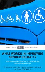 What Works in Improving Gender Equality: International Best Practice in Childcare and Long-term Care Policy kaina ir informacija | Socialinių mokslų knygos | pigu.lt