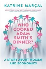 Who Cooked Adam Smith's Dinner?: A Story About Women and Economics kaina ir informacija | Ekonomikos knygos | pigu.lt