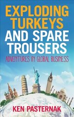Exploding Turkeys and Spare Trousers: Adventures in global business kaina ir informacija | Ekonomikos knygos | pigu.lt