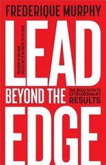 Lead Beyond The Edge: The Bold Path to Extraordinary Results цена и информация | Книги по экономике | pigu.lt