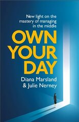 Own Your Day: New light on the mastery of managing in the middle kaina ir informacija | Ekonomikos knygos | pigu.lt