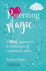 Parenting Magic: A new approach to behaviour and communication kaina ir informacija | Saviugdos knygos | pigu.lt