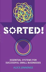 Sorted!: Essential systems for successful small businesses kaina ir informacija | Ekonomikos knygos | pigu.lt