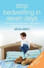 Stop Bedwetting in Seven Days: A simple step-by-step guide to help children conquer bedwetting problems 3rd edition цена и информация | Самоучители | pigu.lt