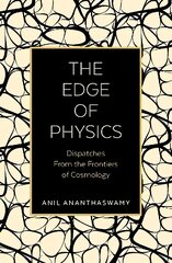 Edge of Physics: Dispatches from the Frontiers of Cosmology kaina ir informacija | Ekonomikos knygos | pigu.lt