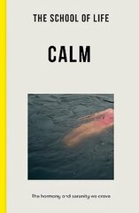 School of Life: Calm: the harmony and serenity we crave цена и информация | Самоучители | pigu.lt