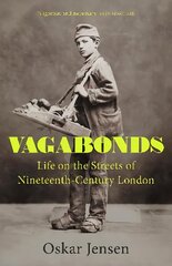 Vagabonds: Life on the Streets of Nineteenth-century London - by BBC New Generation   Thinker 2022 цена и информация | Книги по социальным наукам | pigu.lt