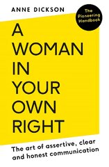 Woman in Your Own Right: The Art of Assertive, Clear and Honest Communication kaina ir informacija | Saviugdos knygos | pigu.lt