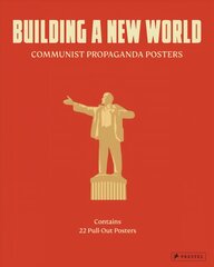 Building a New World: Communist Propaganda Posters цена и информация | Книги об искусстве | pigu.lt