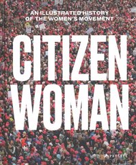 Citizen Woman: An Illustrated History of the Women's Movement kaina ir informacija | Istorinės knygos | pigu.lt