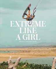 Extreme Like a Girl: Women in Adventure Sports kaina ir informacija | Fotografijos knygos | pigu.lt