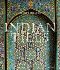 Indian Tiles: Architectural Ceramics from Sultanate and Mughal India and Pakistan цена и информация | Книги об архитектуре | pigu.lt