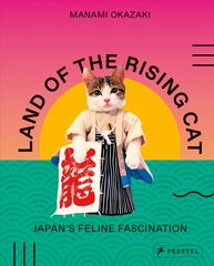 Land of the Rising Cat: Japan's Feline Fascination kaina ir informacija | Socialinių mokslų knygos | pigu.lt