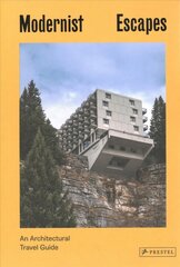 Modernist Escapes: An Architectural Travel Guide kaina ir informacija | Knygos apie architektūrą | pigu.lt