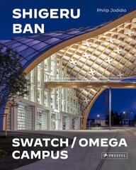 Shigeru Ban Architects: Swatch and Omega Campus цена и информация | Книги об архитектуре | pigu.lt