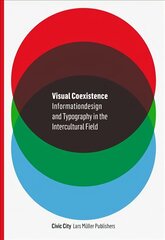 Visual Coexistence: New Methods of Intercultural Information Design and Typography цена и информация | Книги об искусстве | pigu.lt