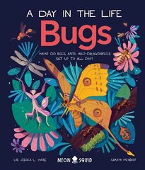 Bugs (A Day in the Life): What Do Bees, Ants, and Dragonflies Get up to All Day? kaina ir informacija | Knygos paaugliams ir jaunimui | pigu.lt