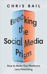 Breaking the Social Media Prism: How to Make Our Platforms Less Polarizing kaina ir informacija | Socialinių mokslų knygos | pigu.lt