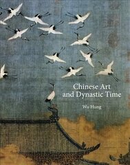 Chinese Art and Dynastic Time цена и информация | Книги об искусстве | pigu.lt