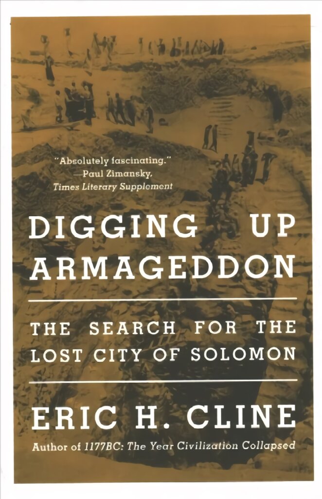 Digging Up Armageddon: The Search for the Lost City of Solomon цена и информация | Istorinės knygos | pigu.lt