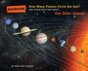 How Many Planets Circle the Sun?: And Other Questions About Our Solar System цена и информация | Книги для подростков и молодежи | pigu.lt