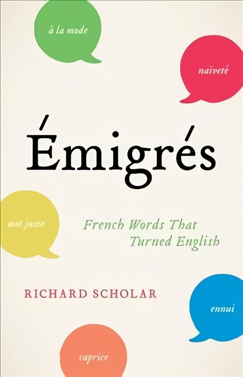 Emigres: French Words That Turned English kaina ir informacija | Istorinės knygos | pigu.lt