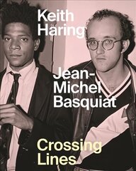 Keith Haring/Jean-Michel Basquiat - Crossing Lines: Crossing Lines цена и информация | Книги об искусстве | pigu.lt