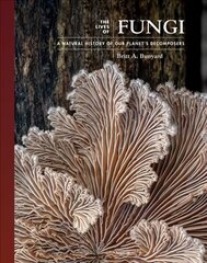 Lives of Fungi: A Natural History of Our Planet's Decomposers цена и информация | Книги по экономике | pigu.lt