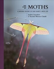 Lives of Moths: A Natural History of Our Planet's Moth Life kaina ir informacija | Knygos apie sveiką gyvenseną ir mitybą | pigu.lt