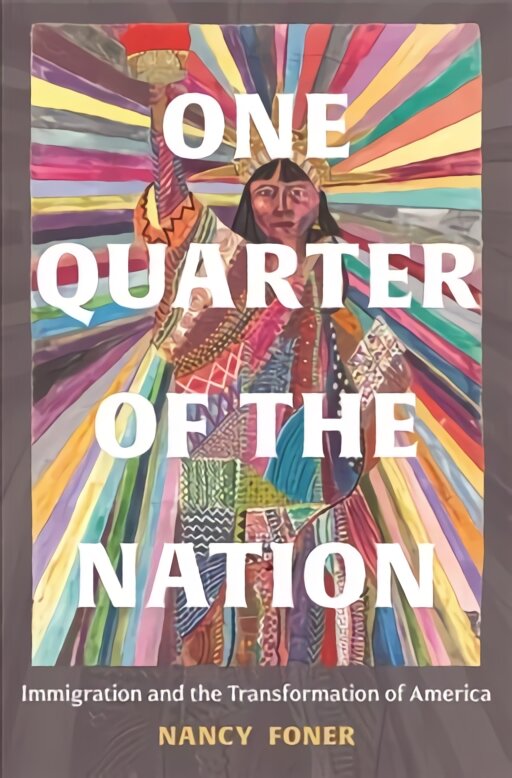 One Quarter of the Nation: Immigration and the Transformation of America kaina ir informacija | Socialinių mokslų knygos | pigu.lt