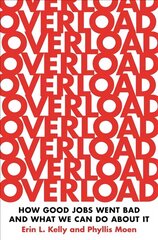 Overload: How Good Jobs Went Bad and What We Can Do about It цена и информация | Книги по социальным наукам | pigu.lt