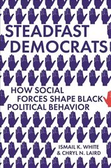 Steadfast Democrats: How Social Forces Shape Black Political Behavior kaina ir informacija | Socialinių mokslų knygos | pigu.lt